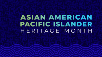 Blue background with text that reads "Asian American Pacific Islander Heritage Month