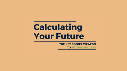 Tan background with dark blue text that reads Calculating Your Future, The Key Secret Weapon to Future Success