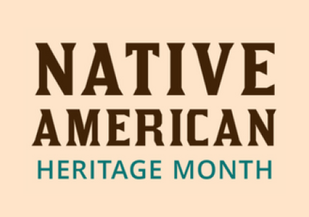 A graphic with the wording Native American Heritage Month