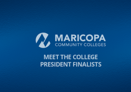 A blue background with the wording Meet The College President Finalist with the Maricopa Community Colleges logo